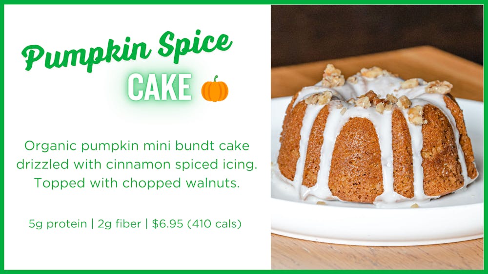 Photo of pumpkin spice cake with copy: Organic pumpkin mini bundt cake drizzled with cinnamon spiced icing. Topped with chopped walnuts. 5g protein | 2g fiber | $6.95 (410 cals) 