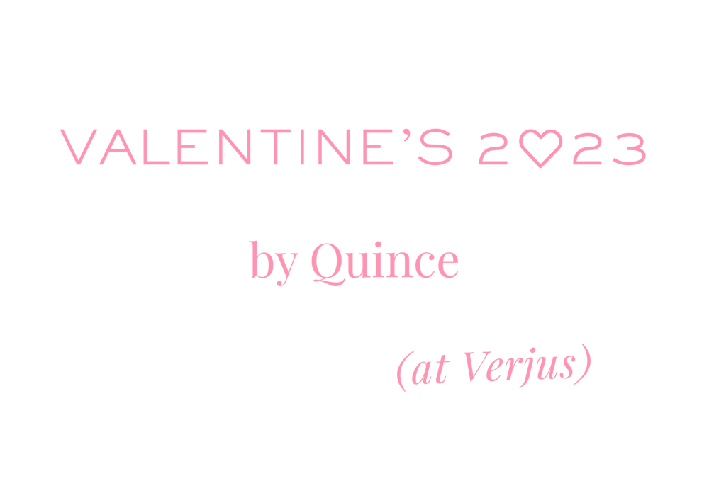 Valentine's 2023 by Quince at Verjus