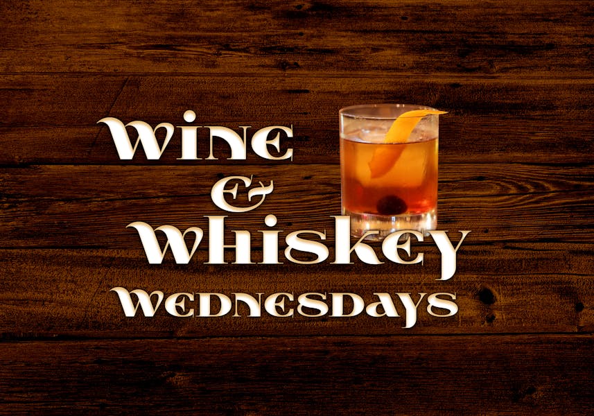 WINE & WHISKEY WEDNESDAYS Meg O'Malley's