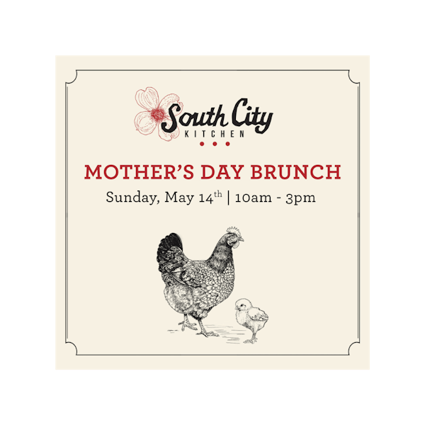 Mother's Day Brunch & Dinner South City Kitchen Southern Restaurant
