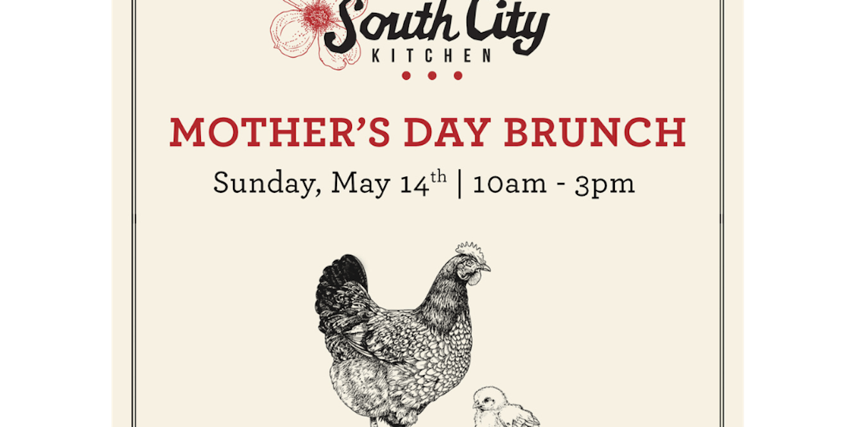Mother's Day Brunch & Dinner South City Kitchen Southern Restaurant