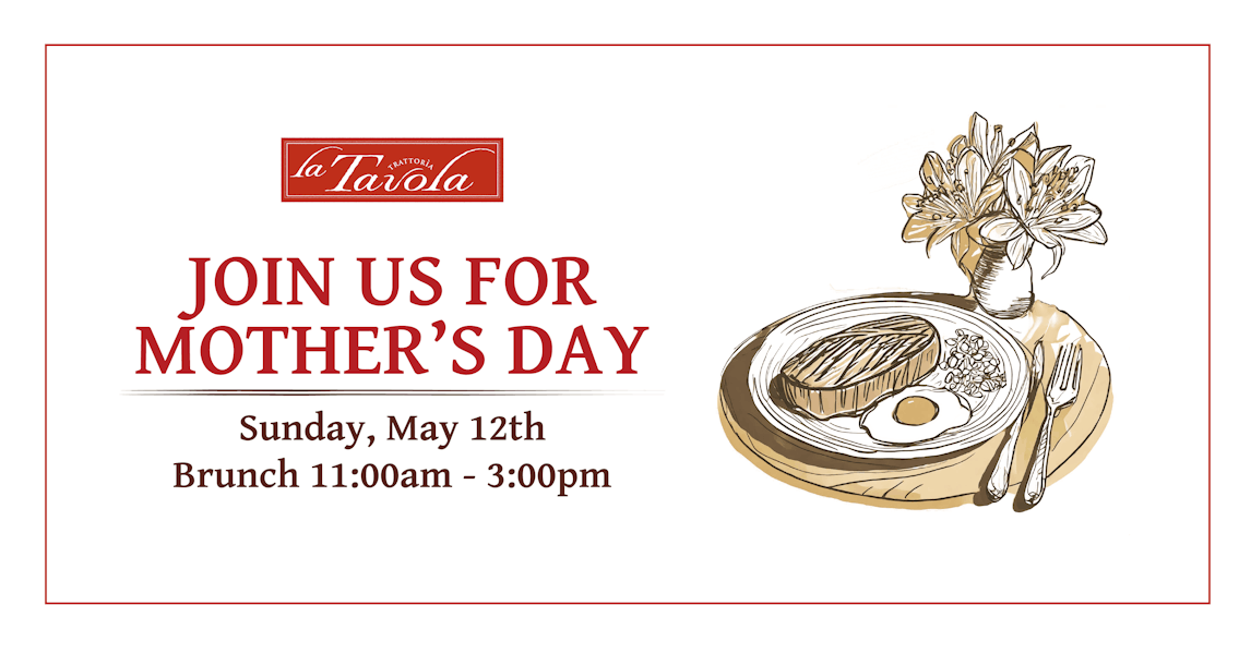 Mother's Day Brunch La Tavola Trattoria Authentic Italian Trattoria