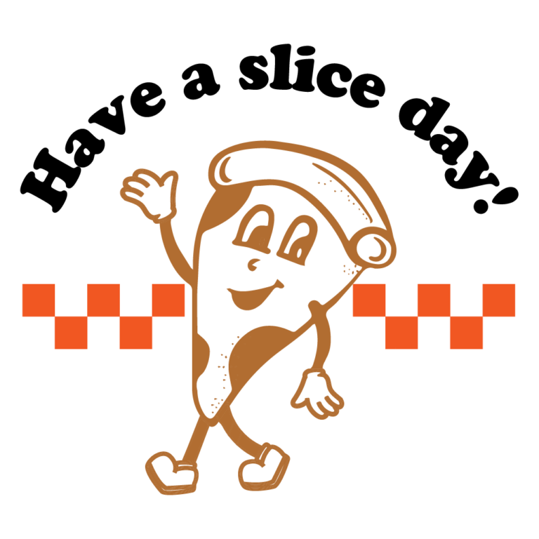 have a slice day! with pizza slice waiving 