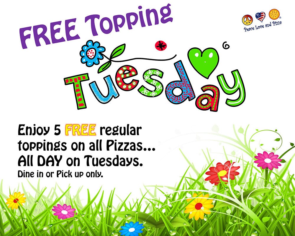 Enjoy 5 FREE Regular Toppings on all Pizza  All Day on Tuesday  (Dine In or Pick Up Only)