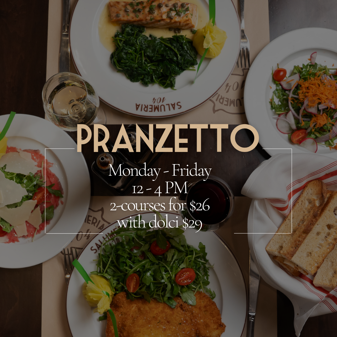 Pranzetto: $26 2-course lunch special ($29 with dessert)