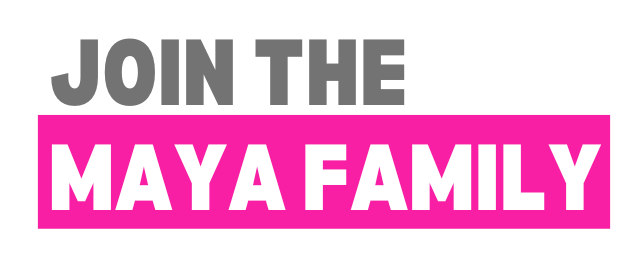 Join The Maya Family