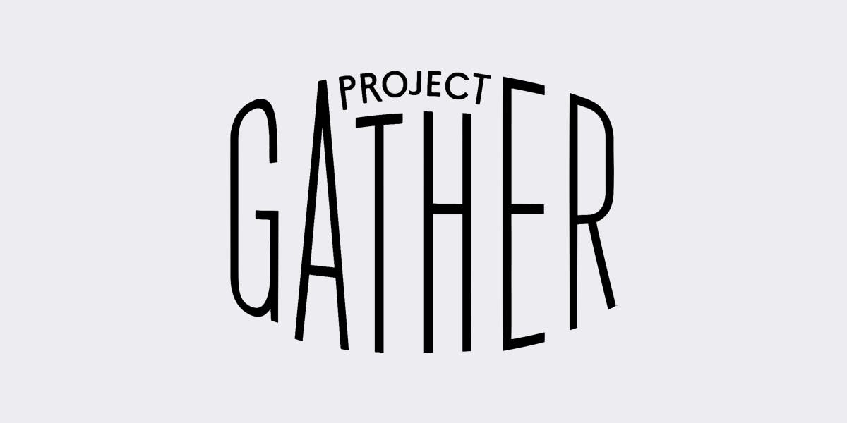 Project Gather | Project Gather in USA