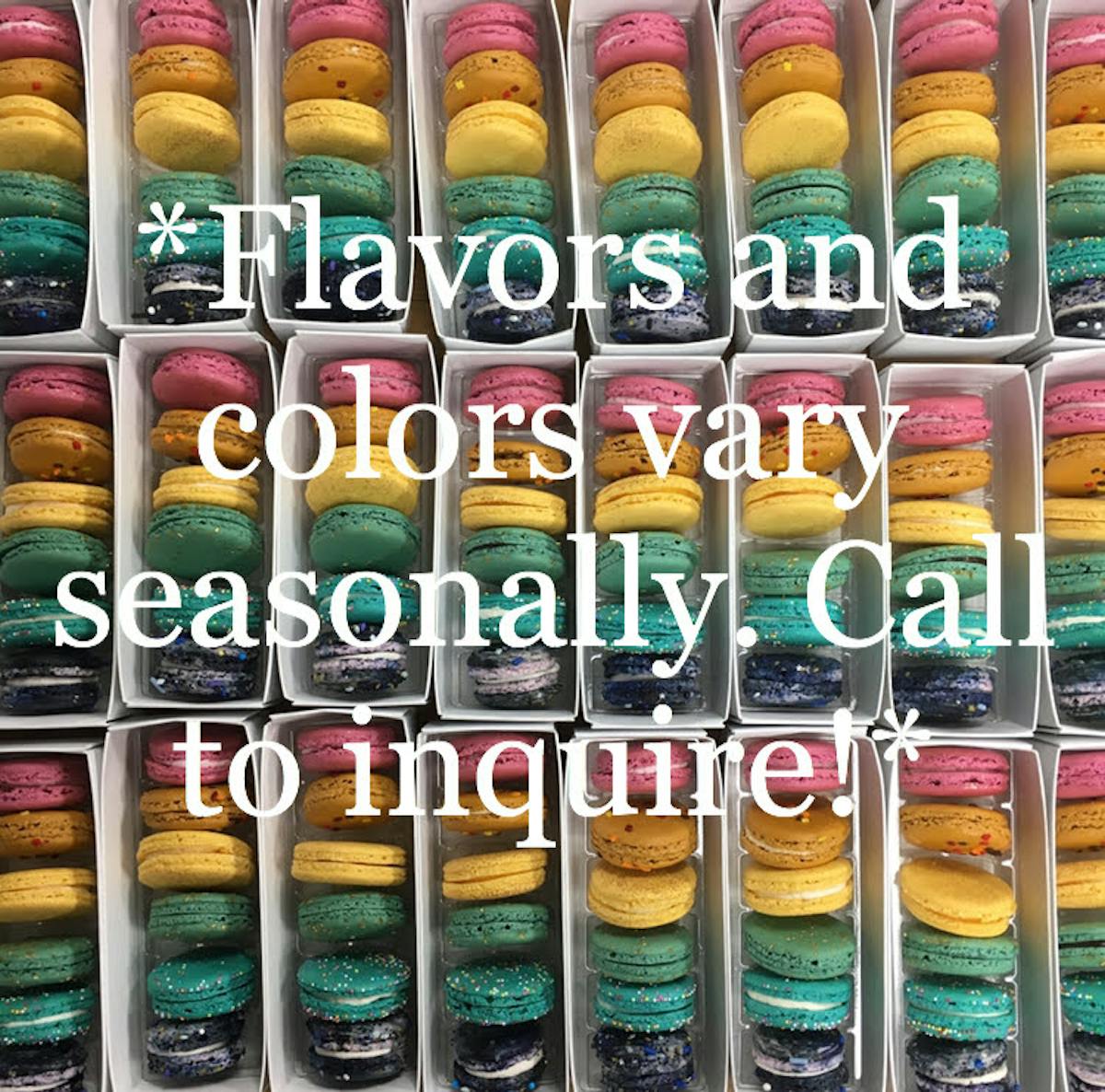 flavors and colors vary seasonally. call to inquire disclosure written on top of macarons