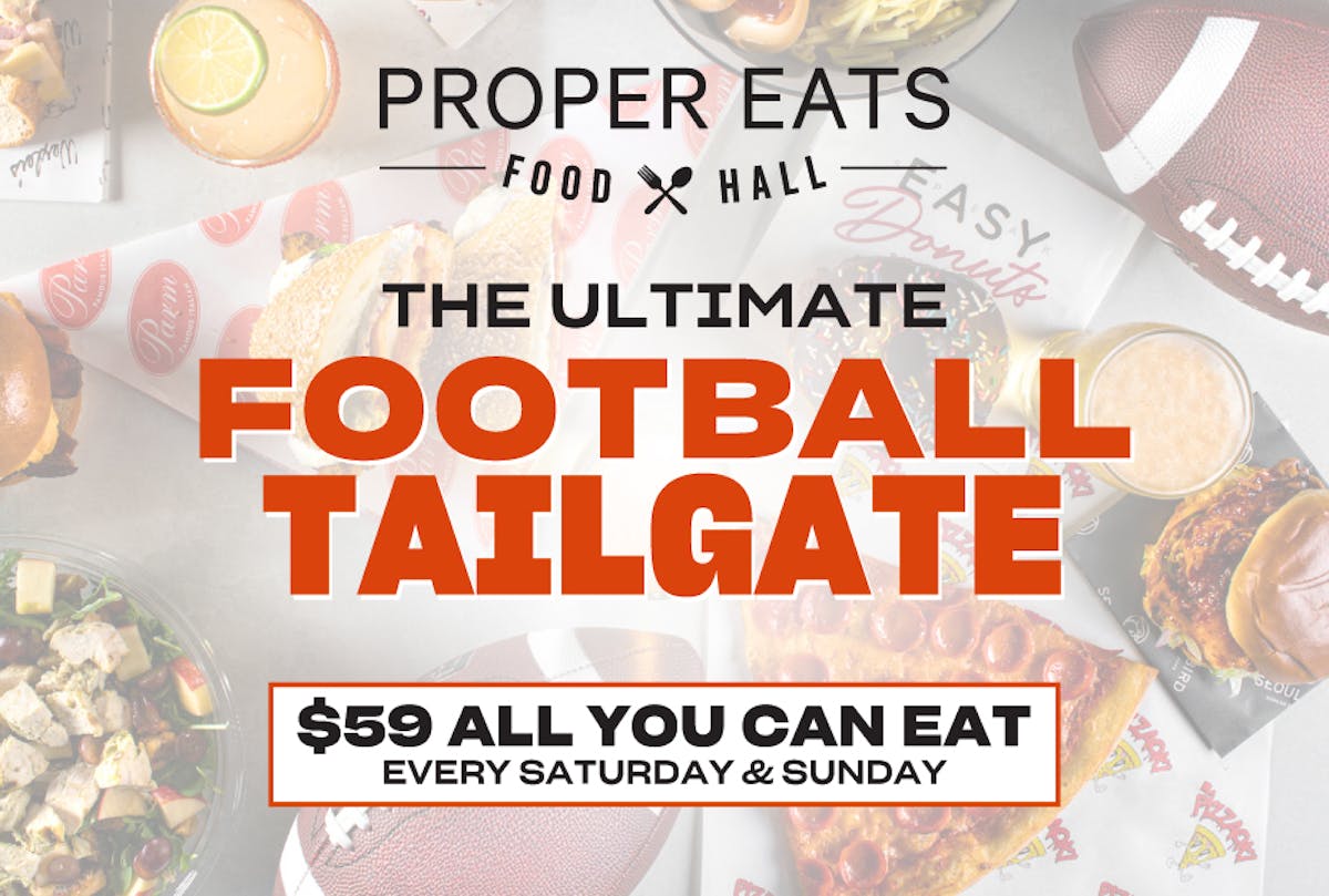 The Ultimate Tailgate AYCE at Proper Eats Food Hall