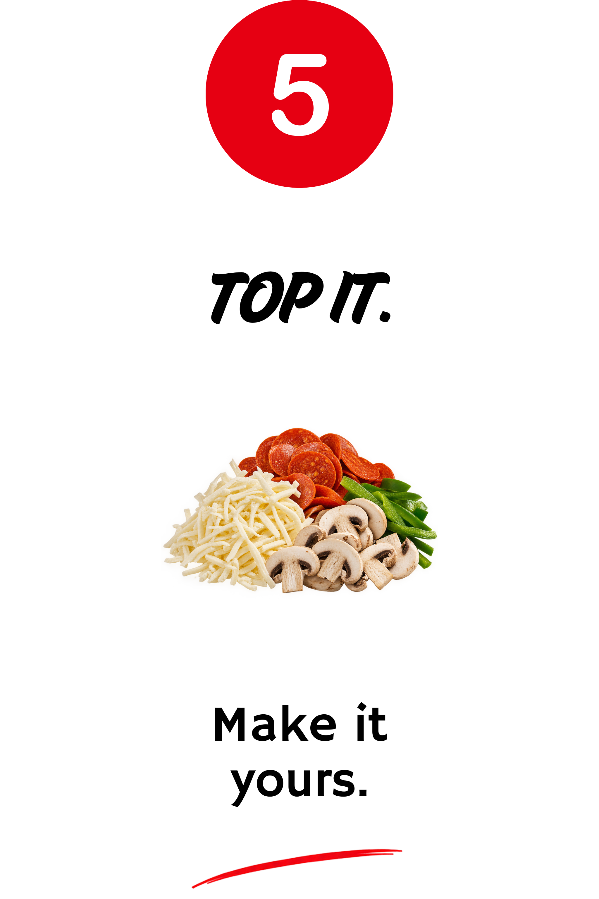 5. Top it. Make it yours.