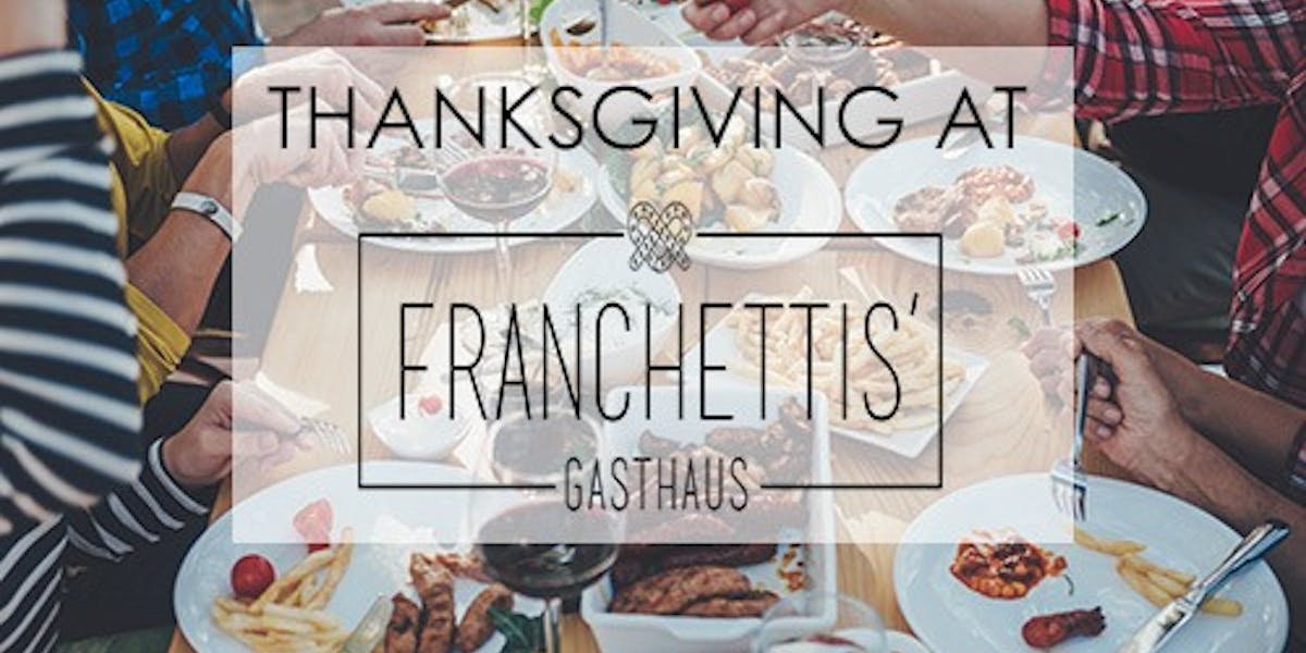 Thanksgiving At Franchettis Gasthaus Franchettis Gasthaus thanksgiving-at-franchettis-gasthaus-franchettis-gasthaus