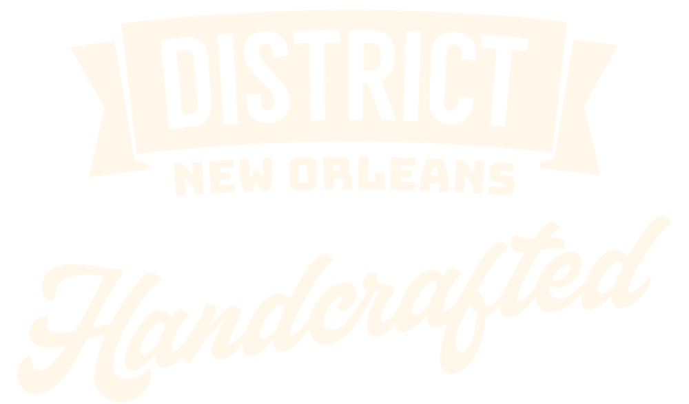 Welcome to District New Orleans - Handcrafted