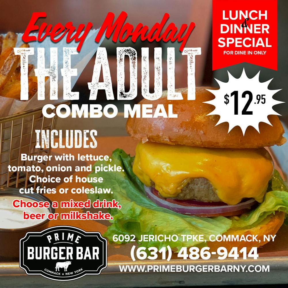 THE ADULT COMBO MEAL EVERY MONDAY  Prime Burger Bar Steak House in Commack  NY