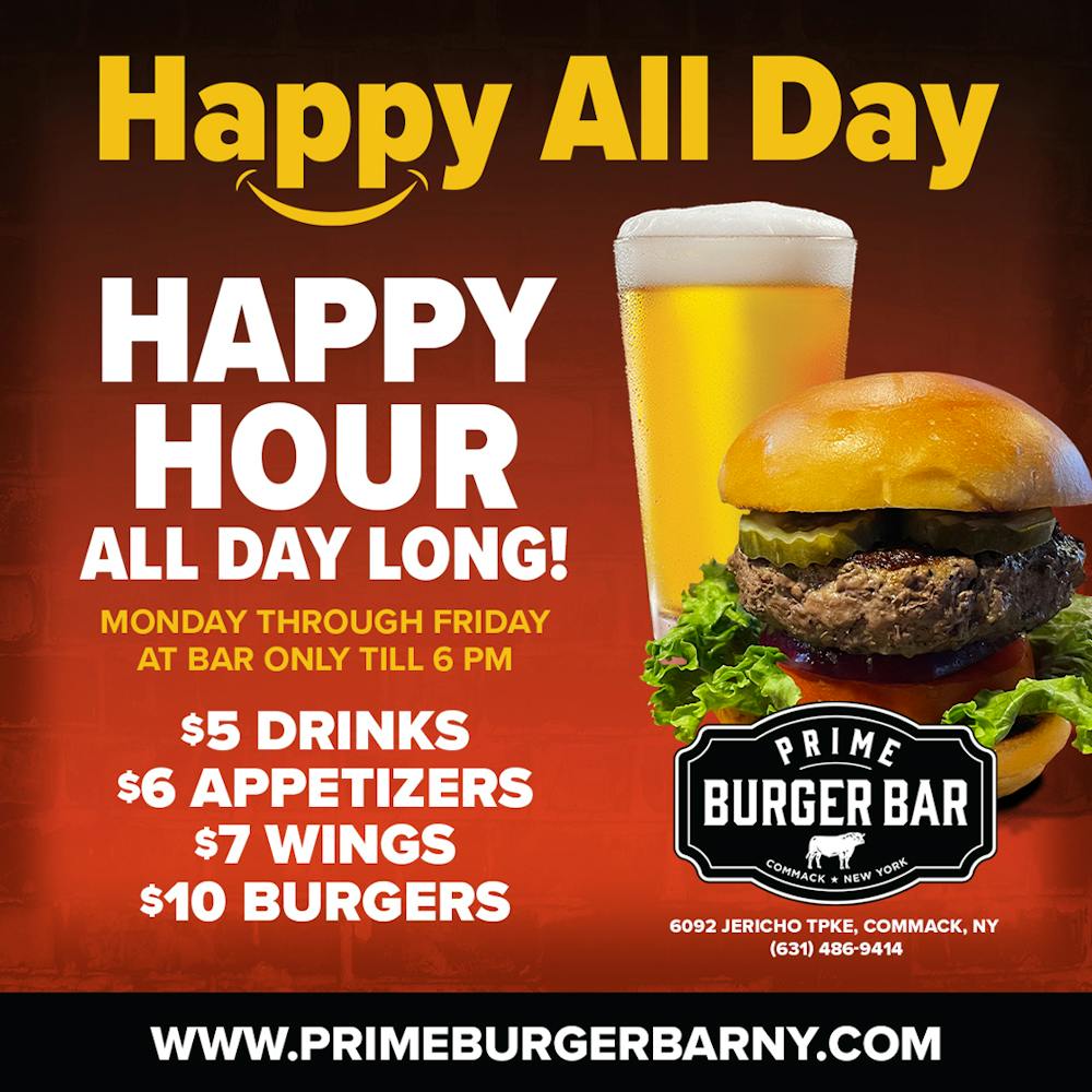 Happy Hour All Day Prime Burger Bar Steak House in Commack NY