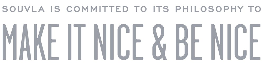 "Souvla is committed to it's philosophy to Make it nice & Be Nice"