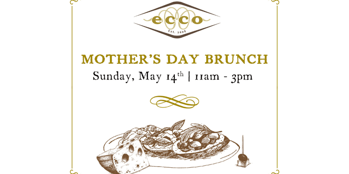 Mother's Day Brunch Ecco Sleek restaurant & a bustling bar in