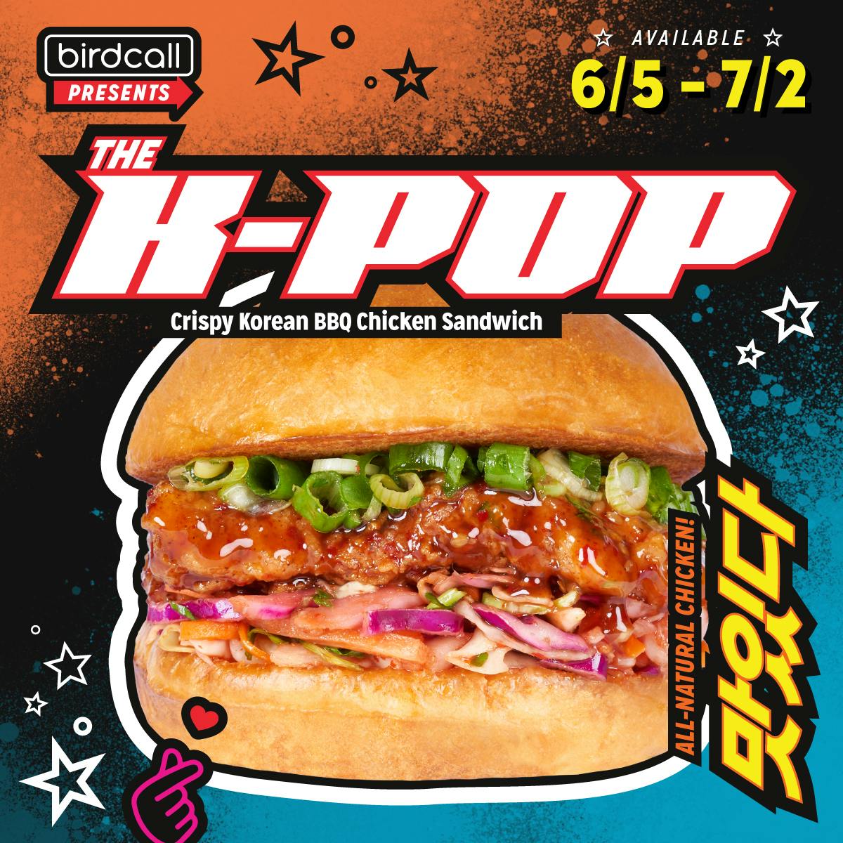 Birdcall Presents. The K-POP Crispy Korean BBQ Chicken Sandwich. Available 6/5 - 7/2. All-Natural Chicken!
