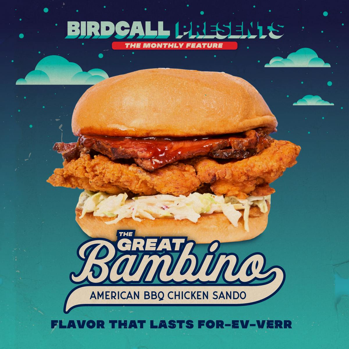 Birdcall Presents logo. Image of the Great Bambino chicken sandwich. The Great Bambino: American BBQ Chicken Sando. Flavor that lasts for-ev-verr.