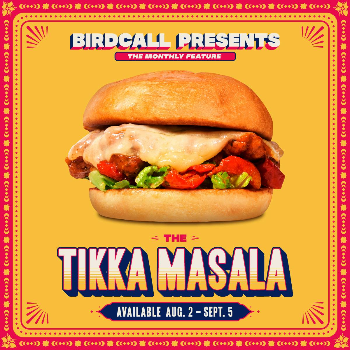 Birdcall Presents logo. An image of the Tikka Masala Chicken Sandwich. The Tikka Masala. Available Aug. 2 - Sept. 5.