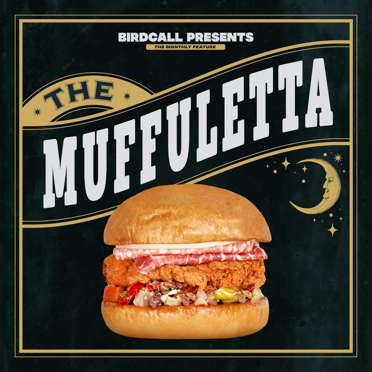 Birdcall Presents logo. The Muffuletta. An image of the Muffuletta Chicken Sandwich.