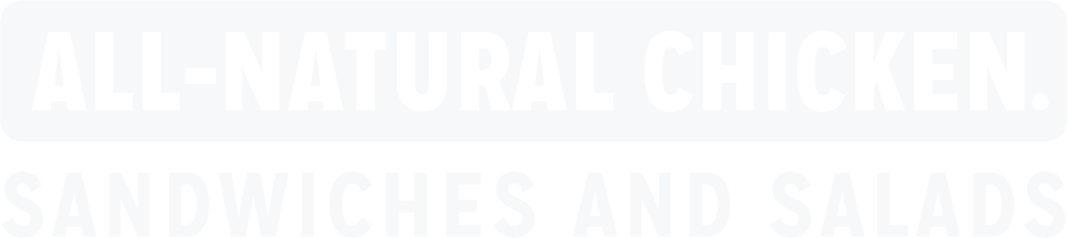 All-natural chicken. Sandwiches and Salads
