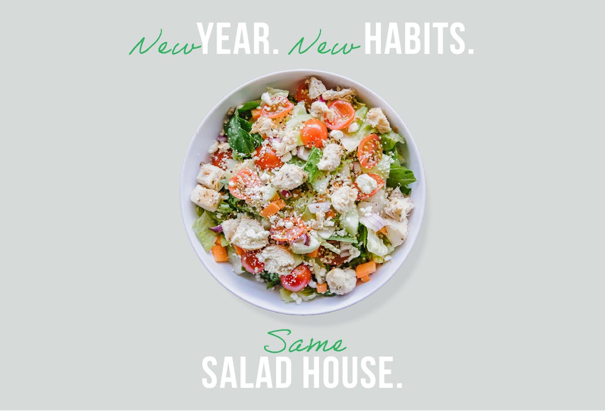 New Year New Habits Same Salad House