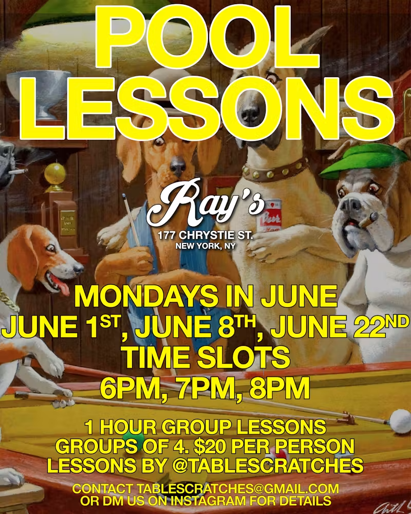 Ray's is offering pool lessons  Every Monday 6-8pm  1 hour group lessons - groups of 4   $20 per person  email tablescratches@gmail.com to sign up!
