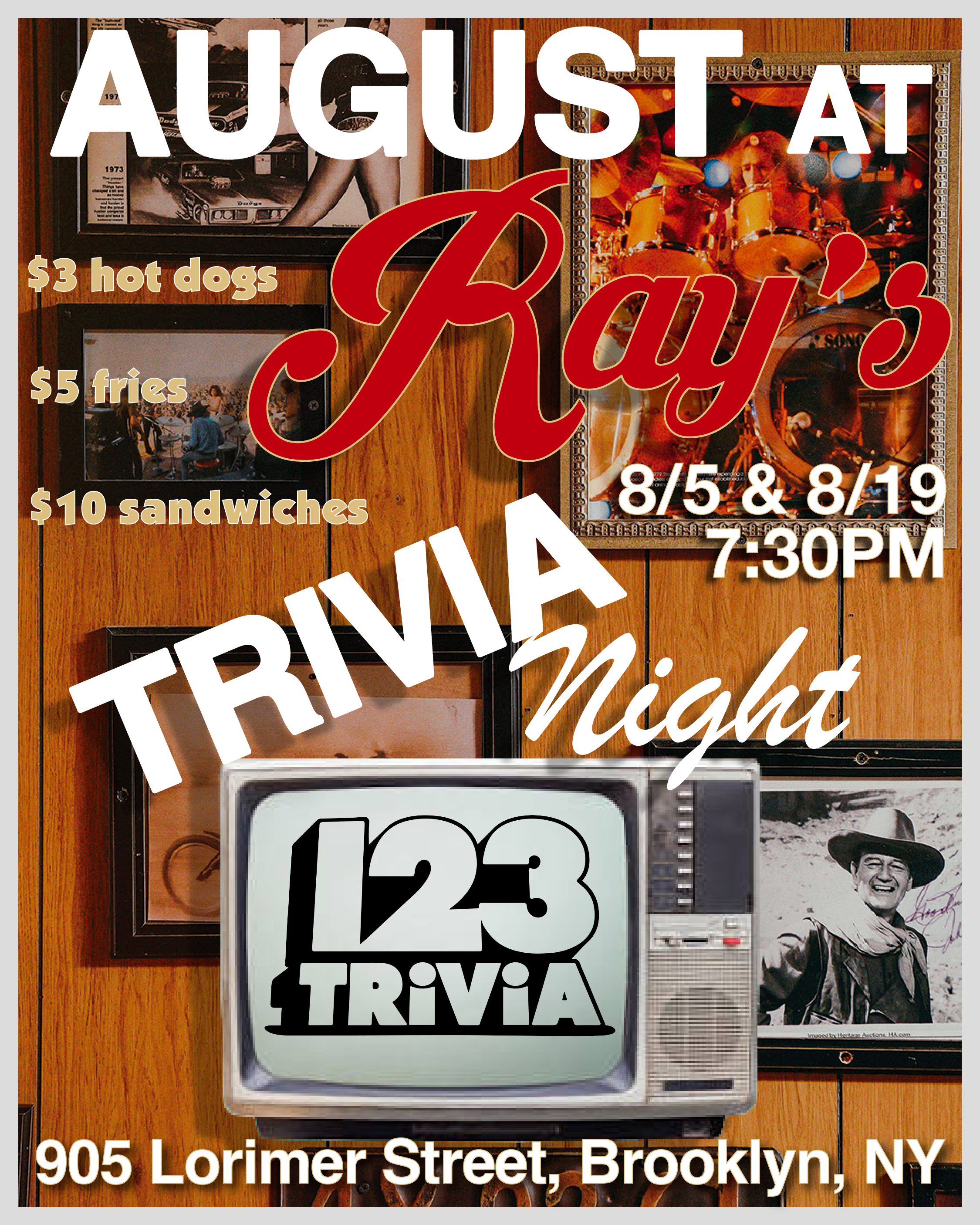 August at Ray's with 123Trivia Night  $3 hot dogs  $5 fries  $10 sandwiches  8/15 & 8/19 - 7:30pm