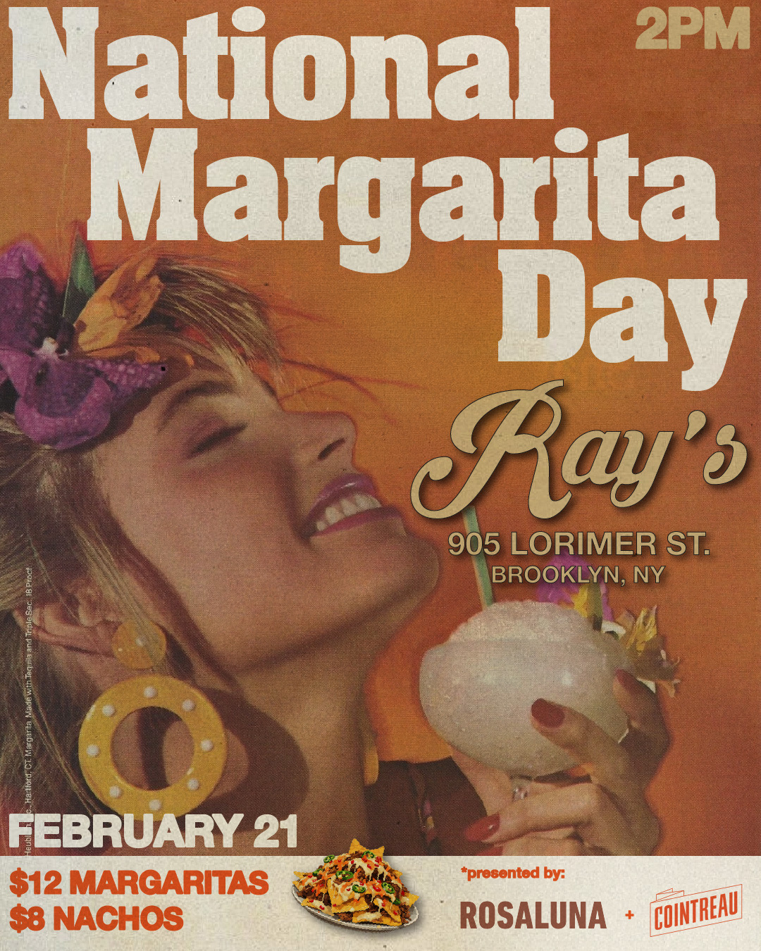 Saturday, 2.21  National Margarita Day!  $12 Margarita's with Rosaluna  & $8 Nachos