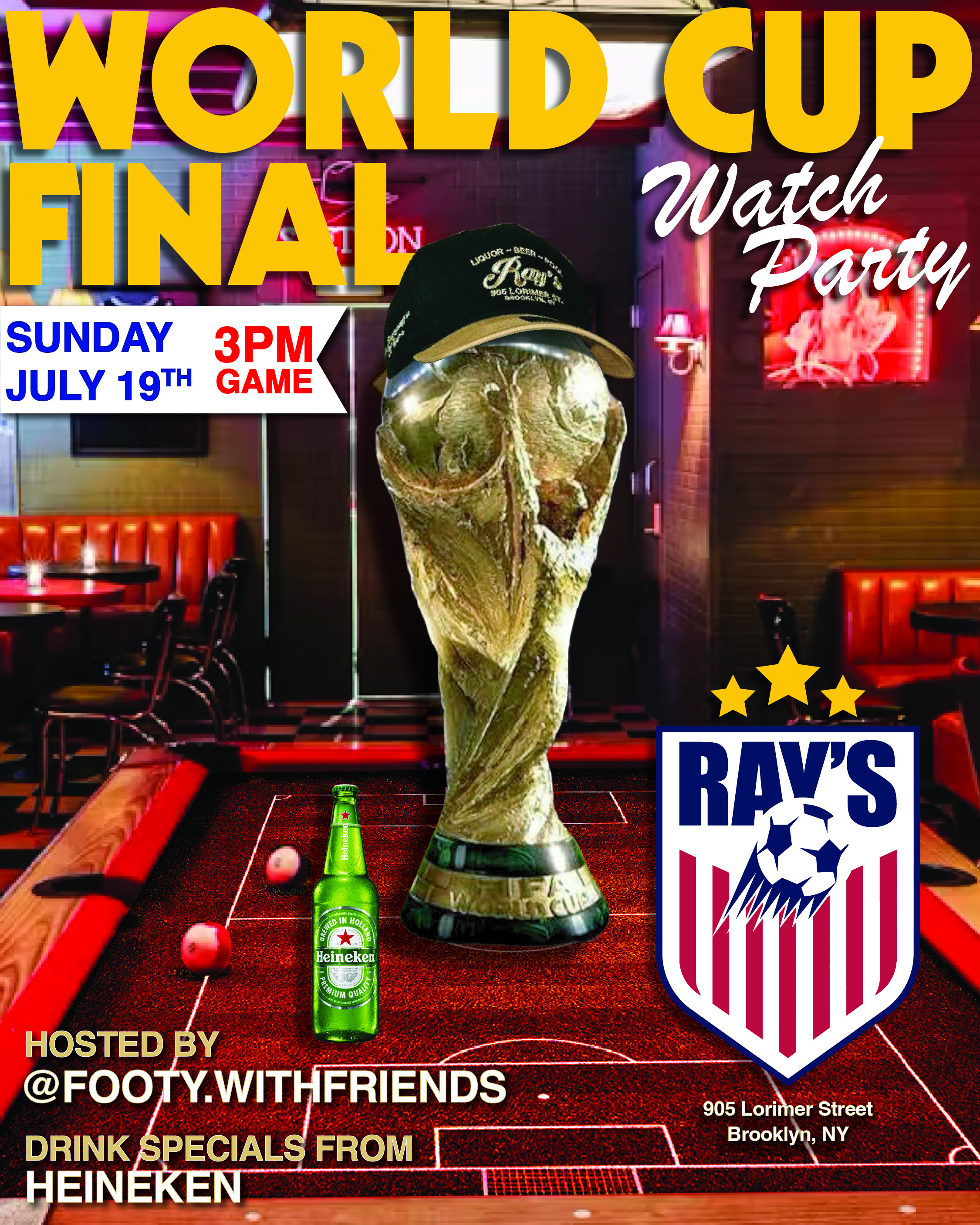 World Cup Finals Watch Party  Sunday July 19th 3PM kickoff  hosted by @footy.withfriends  drink specials from Heineken