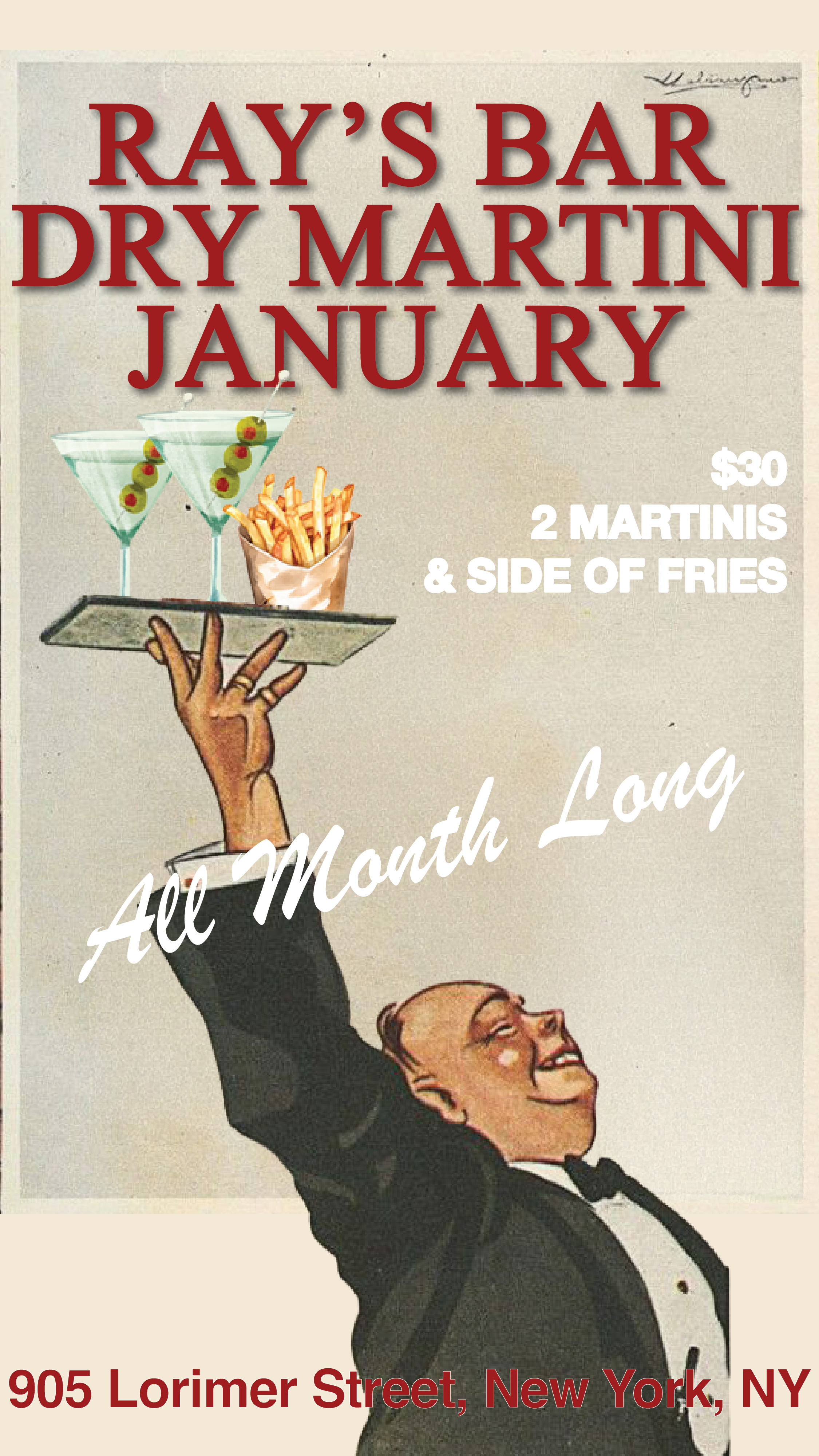 DRY MARTINI JANUARY  $30 FOR 2 MARTINIS  & A SIDE OF FRIES  ALL MONTH LONG