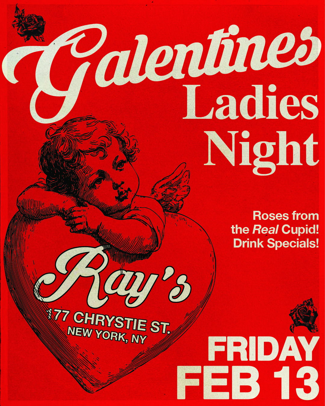 Grab your girls   for Galentines day at Ray's!  Roses from the real cupid  new merch   & drink specials on Friday, 2/17