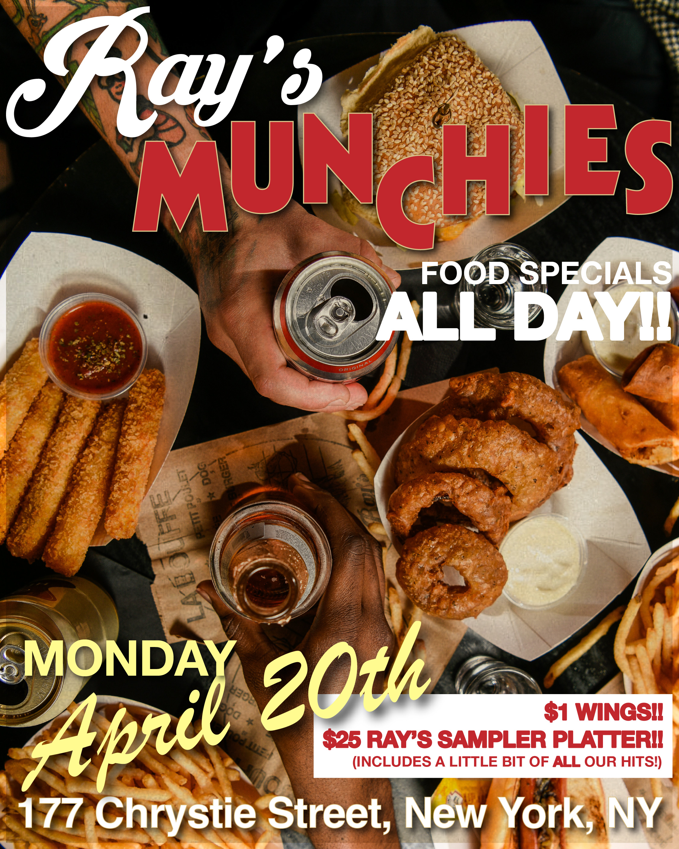  Munchies for food specials   all day!   $1 wings and $25 sampler platter  (includes a little bit of all our hits!)