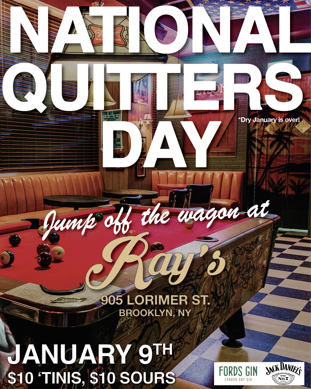 DRY JANUARY IS OVER  $10 MARTINIS & $10 SOURS  FOR NATIONAL QUITTERS DAY