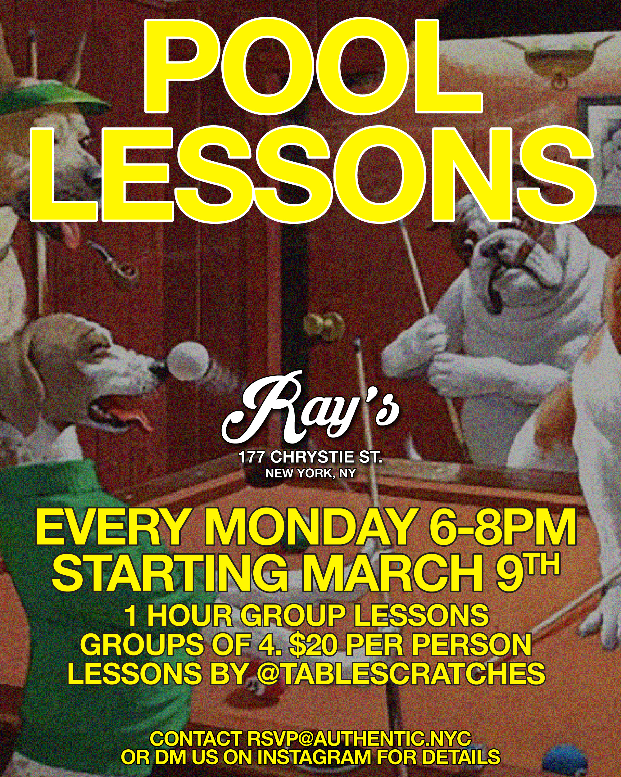 Ray's is offering pool lessons  Every Monday 6-8pm  1 hour group lessons - groups of 4   $20 per person  email rsvp@authentic.nyc to sign up!