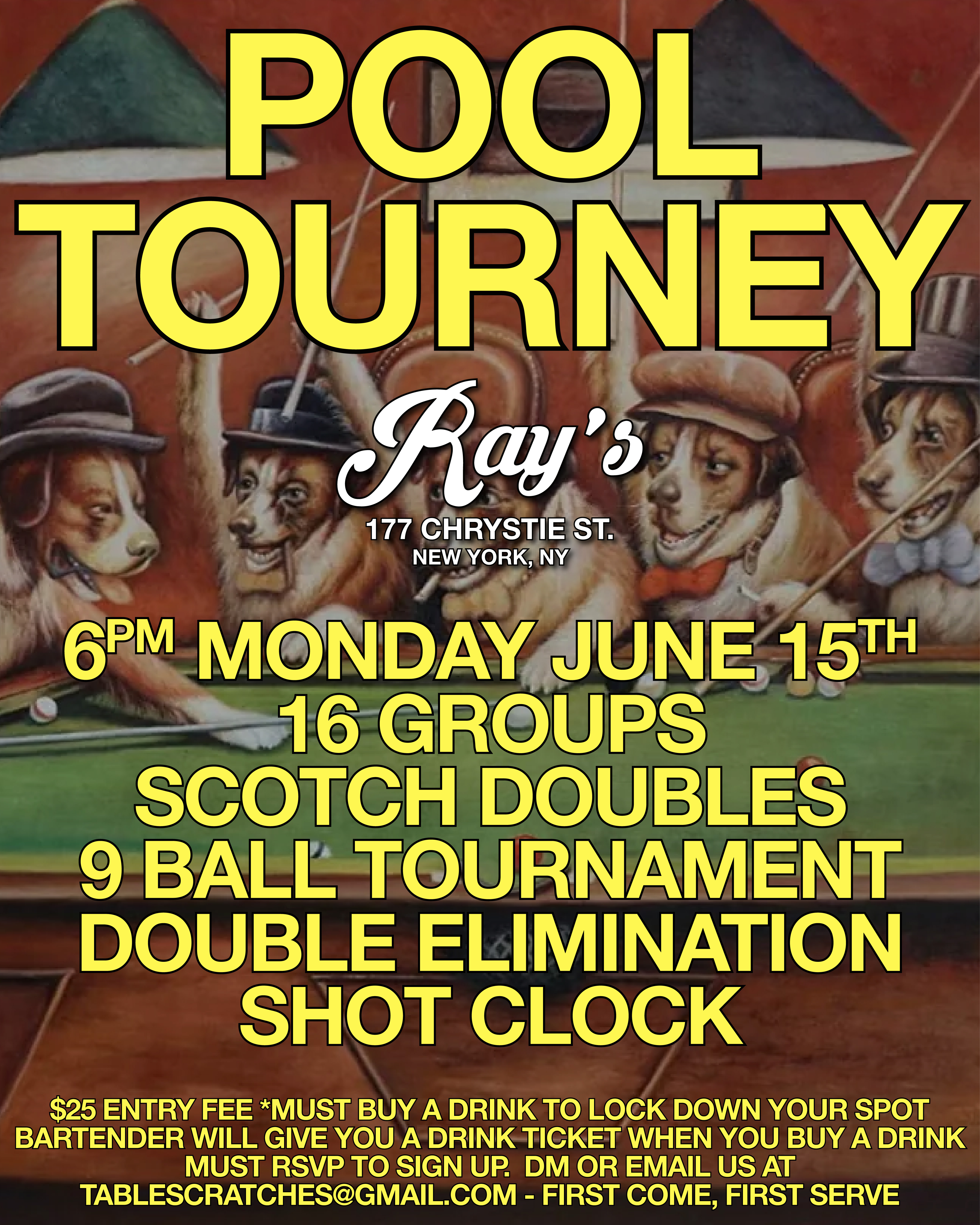 6pm on Monday 6/15  16 groups of scoth doubles - 9 ball tournament   double elimination - shot clock   $25 entry fee & must buy a drink to lock down your spot  must rsvp tablescrathes@gmail.com