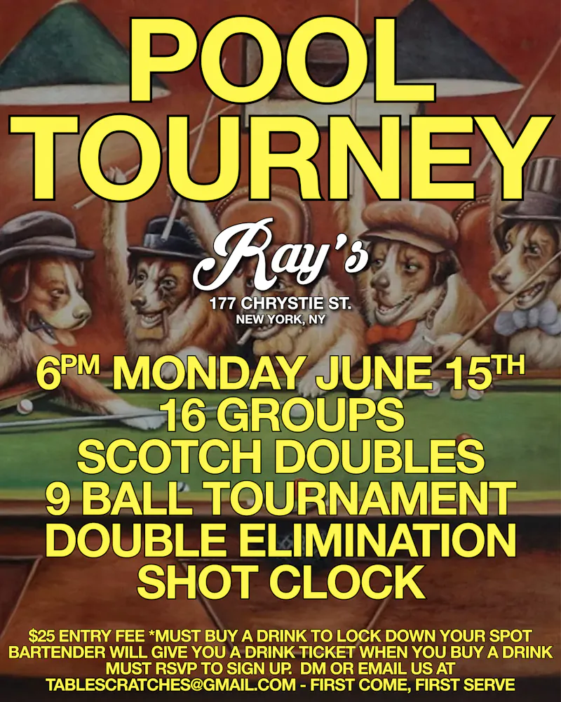 6pm on Monday 6/15 16 groups of scoth doubles - 9 ball tournament double elimination - shot clock $25 entry fee & must buy a drink to lock down your spot must rsvp tablescrathes@gmail.com