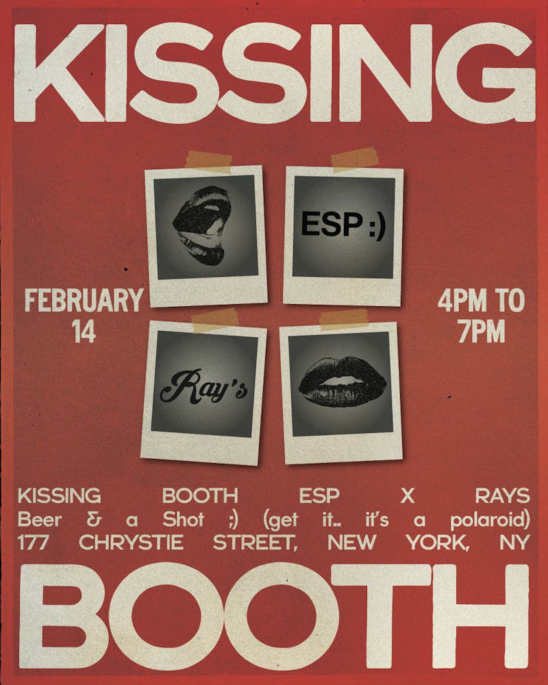 KISS YOUR CRUSH KISS YOUR FRIENDS KISS ANYONE BUT YOUR SITUATIONSHIP AT THE ESP KISSING BOOTH Saturday, 4pm - 7pm