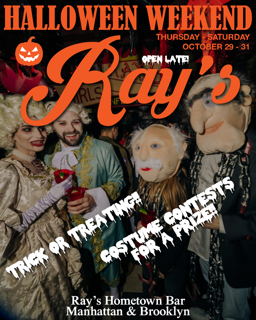 HALLOWEEN WEEKEND  Thursday - Saturday   Trick or Treating!  Nightly Costume Contests For a Prize!