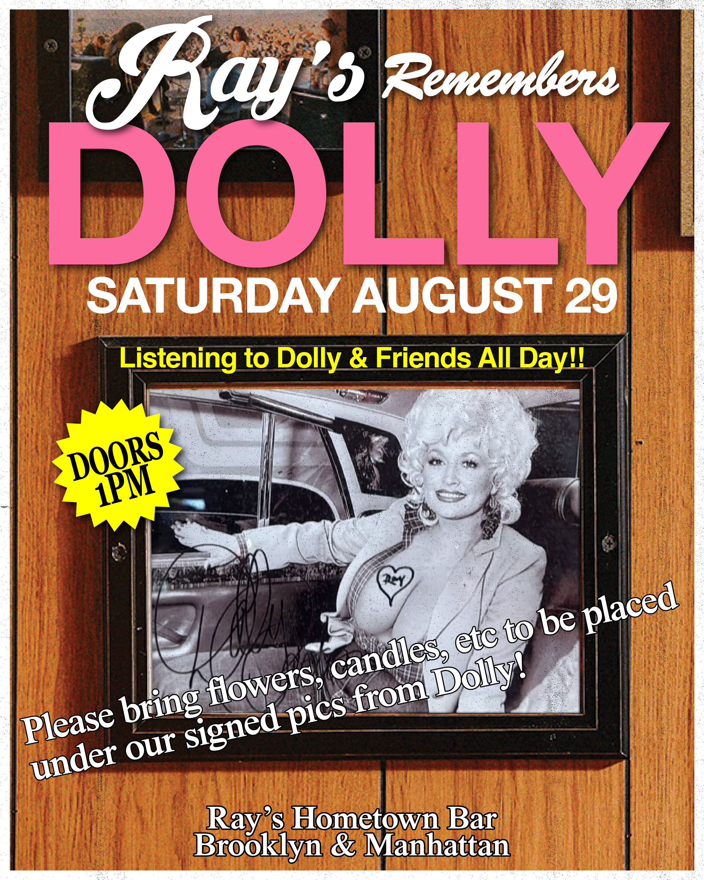 Ray's Remember's Dolly   this Saturday by  listening to dolly & friends all day long!   Doors 1pm  Please bring flowers, candles, etc   to be placed under our signed pics from DOlly!
