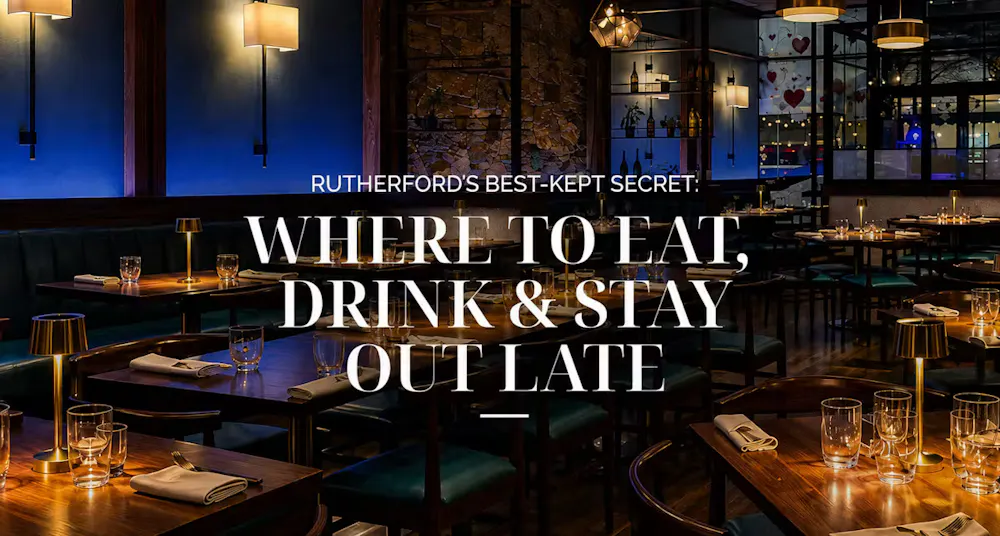 Rutherford’s Best-Kept Secret: Where to Eat, Drink & Stay Out Late