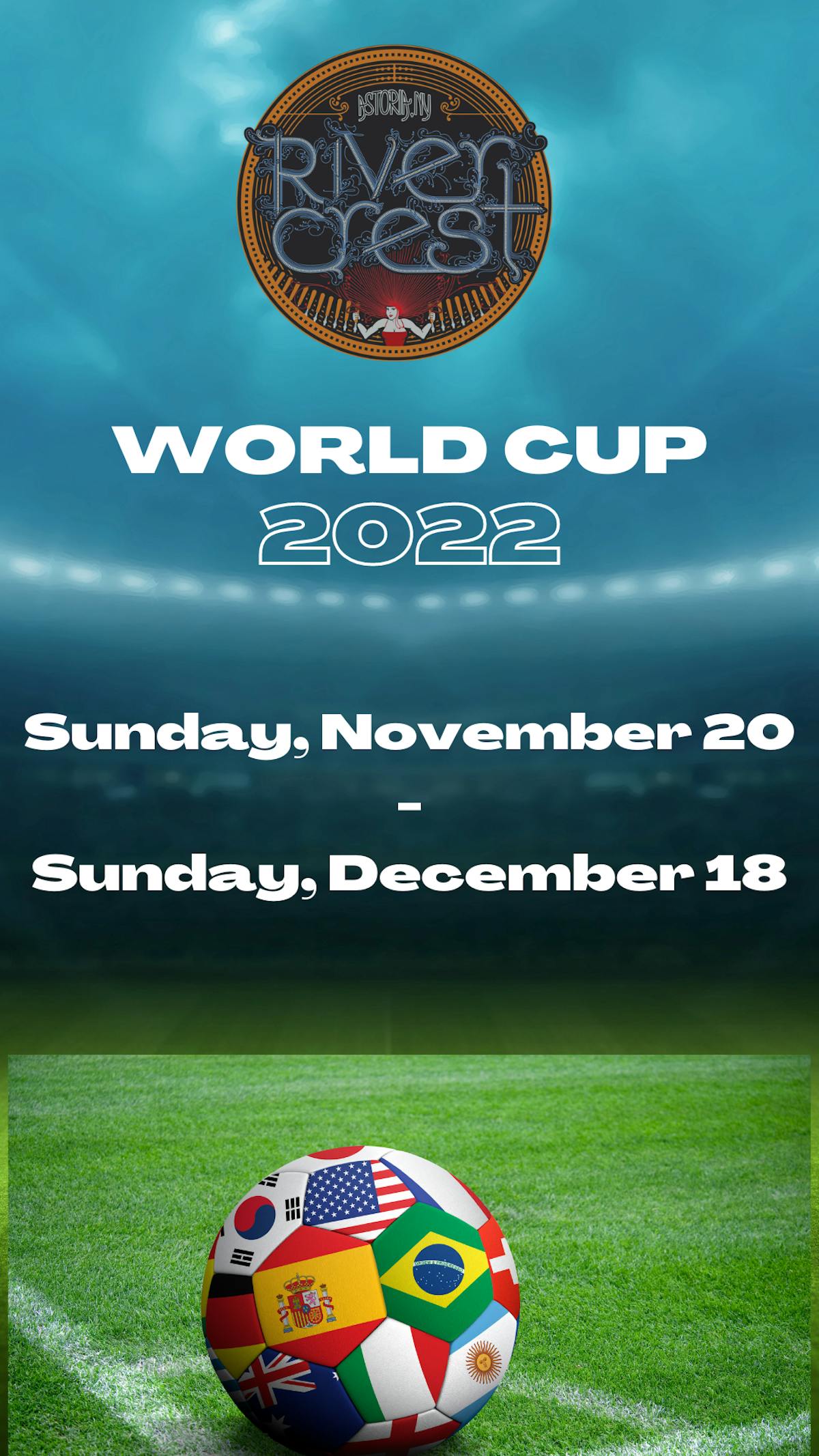 Rivercrest in Astoria will be showing the following FIFA World Cup Qatar 2022 games
