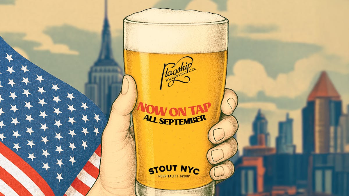 drawing of a hand holding a pint of beer with the Empire state building in the back and American flag with the words now on tap all September and the Flagship and Stout NYC Hospitality Group logo