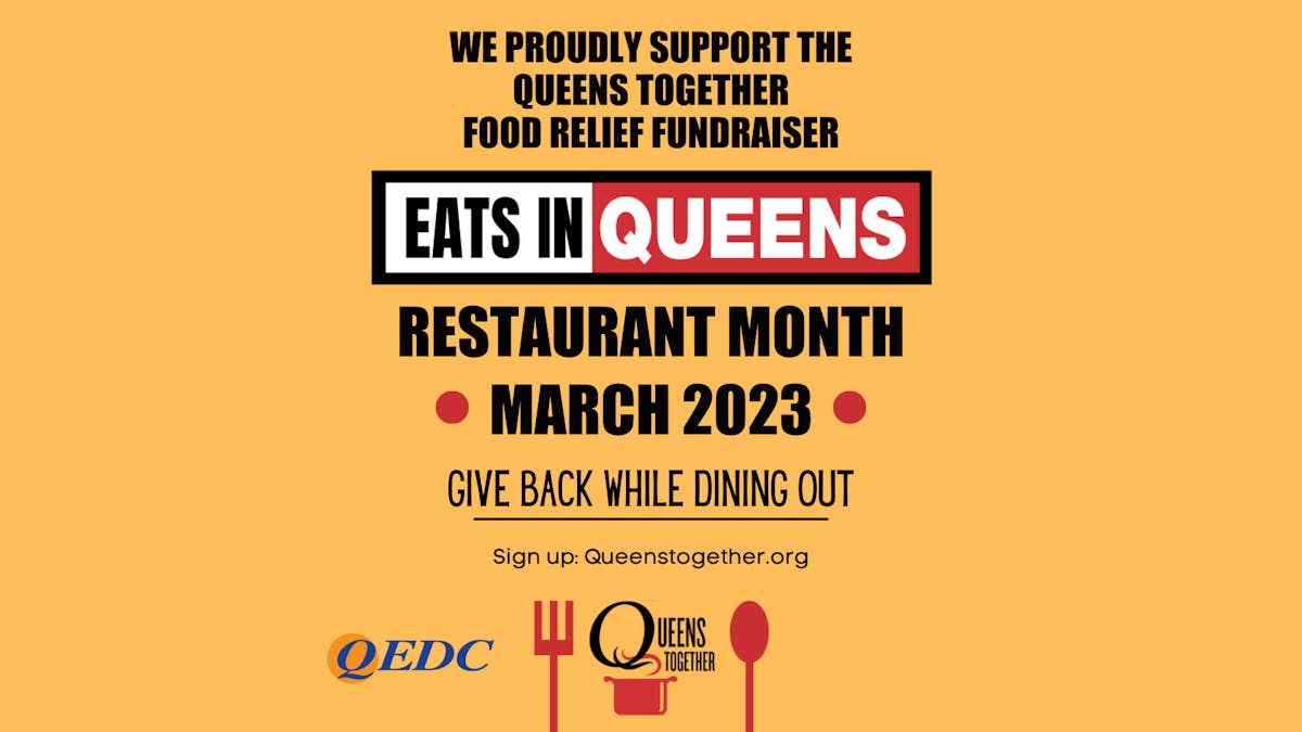 We proudly support the Queens Together Food Relief Fundraiser. Eats in Queens Restaurant Month: March 2023. Give back while dining out. Sign up at queenstogether.org