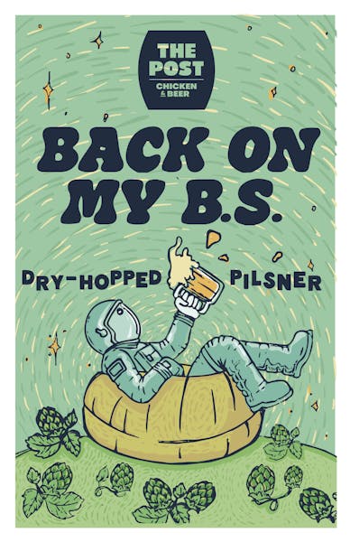 BACK ON MY B.S. DRYHOPPED PILSNER The Post Fried Chicken