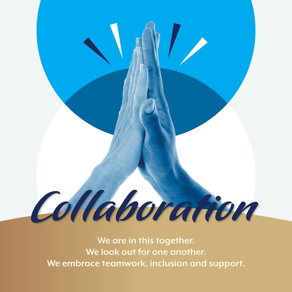 Graphic with caption that reads, "Collaboration: We are in this together. We look out for one another. We embrace teamwork, inclusion and support.""