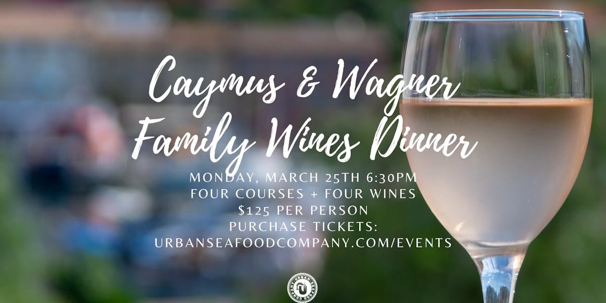 Caymus & Wagner Family Wines Wine Dinner Urban Seafood Company