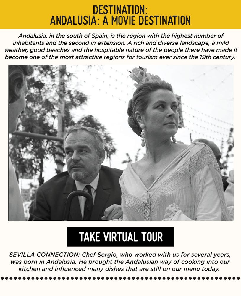 IMAGE: Prince Rainier of Monaco in a newspaper. TEXT: DESTINATION: Andalusia: A Movie Destination - Andalusia, in the south of Spain, is the region with the highest number of inhabitants and the second in extension. A rich and diverse landscape, a mild weather, good beaches and the hospitable nature of the people there have made it become one of the most attractive regions for tourism ever since the 19th century. SEVILLA’S CONNECTION: Chef Sergio, who worked with us for several years, was born in Andalusia. He brought the Andalusian way of cooking into our kitchen and influenced many dishes that are still on our menu today.