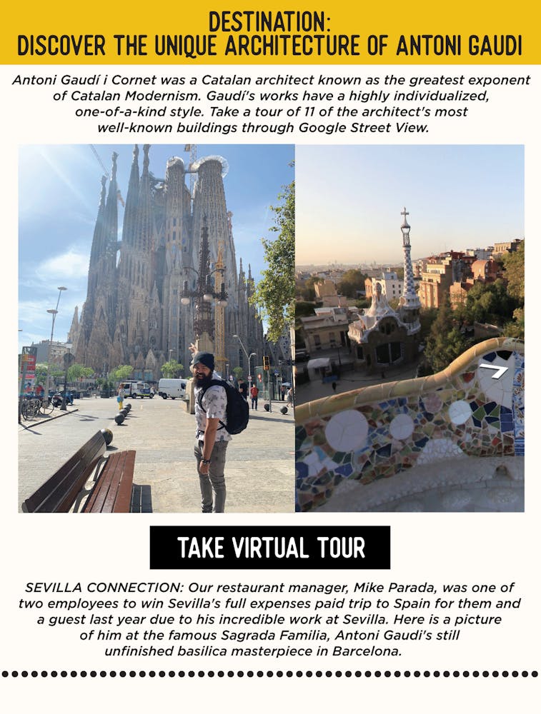 IMAGE: Gaudi's Sagrada Familia Basilica. TEXT: DESTINATION: Discover the Unique Architecture of Antoni Gaudi - Antoni Gaudí i Cornet was a Catalan architect known as the greatest exponent of Catalan Modernism. Gaudí's works have a highly individualized, one-of-a-kind style. Take a tour of 11 of the architect's most well-known buildings through Google Street View. SEVILLA’S CONNECTION: Our restaurant manager, Mike Parada, was one of 2 employees to win Sevilla's full expenses paid trip to Spain for them and a guest last year due to his incredible work at Sevilla. Here is a picture of him at the famous Sagrada Familia, Antoni Gaudi's still unfinished basilica masterpiece in Barcelona.