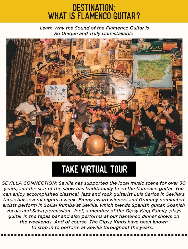✈️ DESTINATION: What is Flamenco Guitar - Learn Why the Sound of the Flamenco Guitar is so Unique and Truly Unmistakable 💃🏼SEVILLA’S CONNECTION: Sevilla has supported the local music scene for over 30 years, and the star of the show has traditionally been the flamenco guitar. You can enjoy accomplished classical, jazz and rock guitarist Luis Carlos in Sevilla's tapas bar several nights a week. Emmy award winners and Grammy nominated artists perform in SoCal Rumba at Sevilla, which blends Spanish guitar, Spanish vocals and Salsa percussion. Joef, a member of the Gipsy King Family, plays guitar in the tapas bar and also performs at our flamenco dinner shows on the weekends. And of course, The Gipsy Kings have been known to stop in to perform at Sevilla throughout the years.